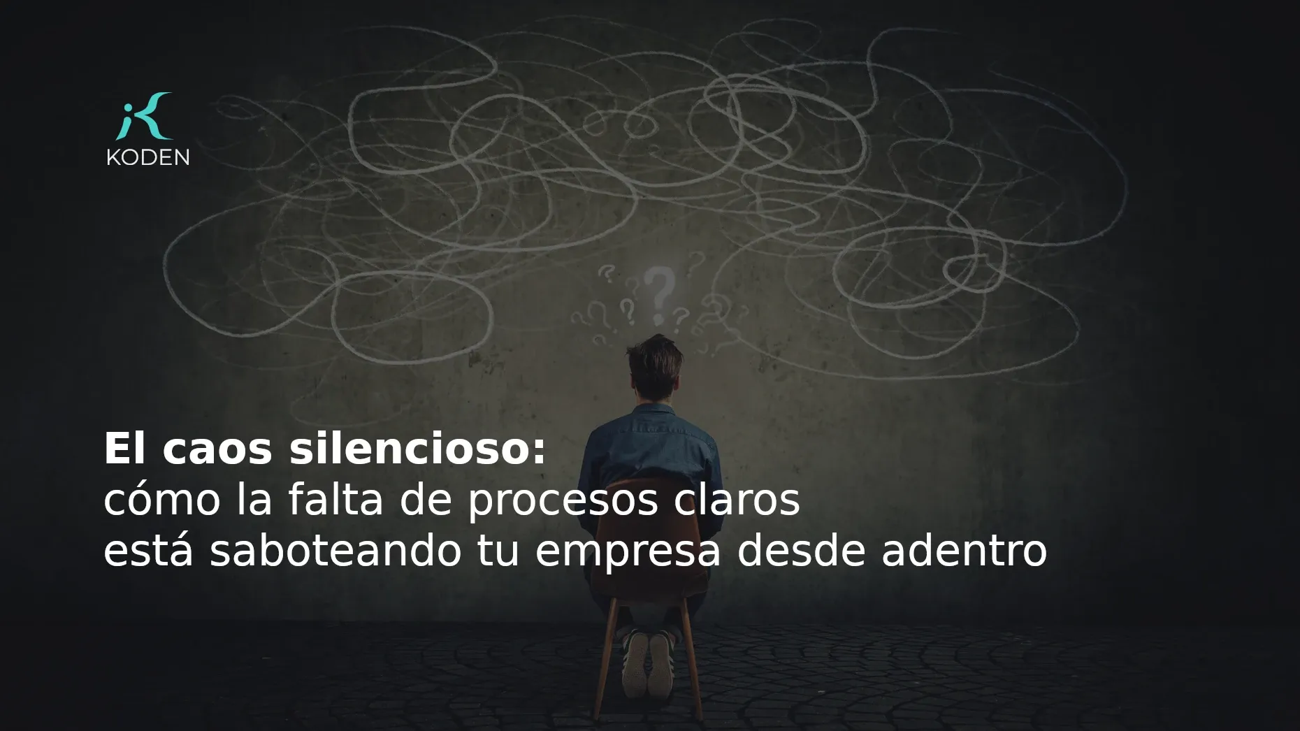El caos silencioso: cómo la falta de procesos claros está saboteando tu empresa desde adentro